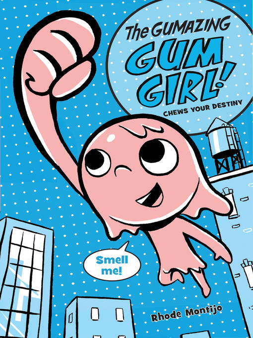 Title details for The Gumazing Gum Girl! Chews Your Destiny by Rhode Montijo - Available